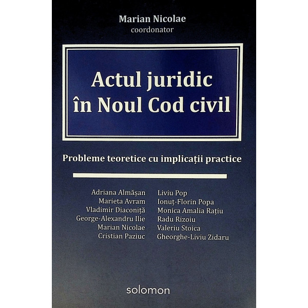 Actul juridic in Noul Cod civil. Probleme teoretice cu implicatii practice
