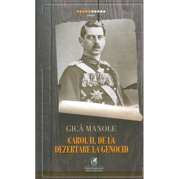 Carol II, de la dezertare la genocid