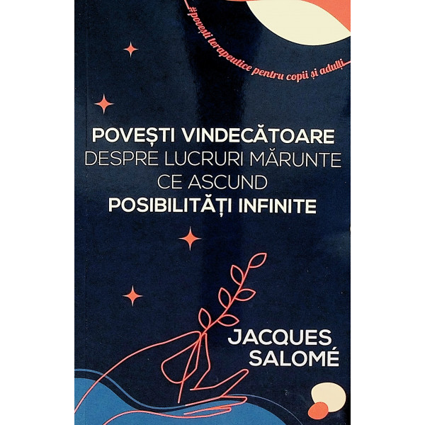 Povesti vindecatoare despre lucruri marunte ce ascund posibilitati infinite