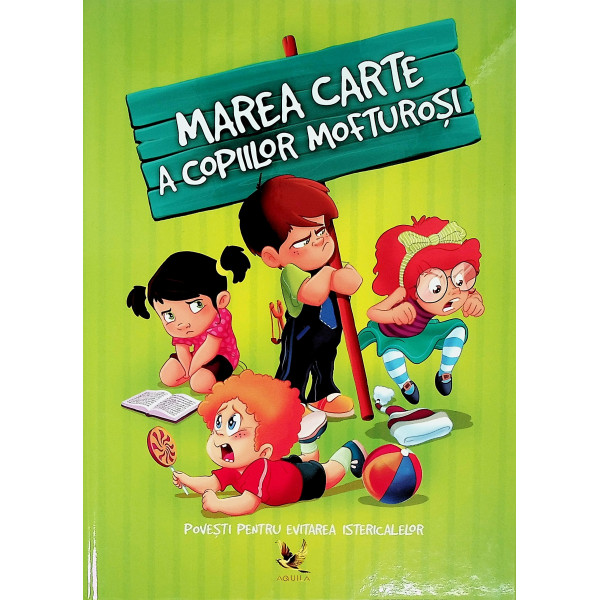 Marea carte a copiilor mofturosi. Povesti pentru evitarea istericalelor