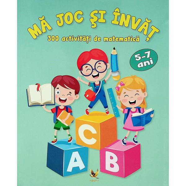 Ma joc si invat. 300 activitati de matematica, 5-7 ani