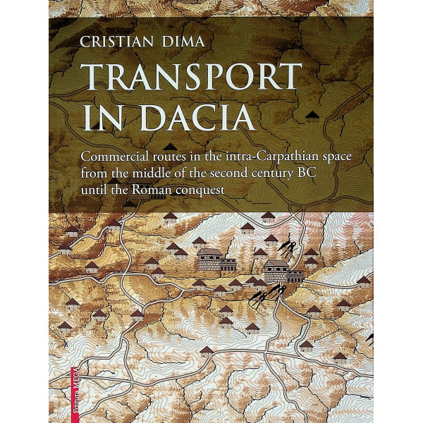 Transport in Dacia. Commercial Routes in the Intra-Carpathian Space from the Middle of the Second Century BC Until the Roman Con
