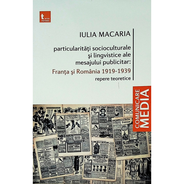 Particularitati socioculturale si lingvistice ale mesajului publicitar: Franta si Romania 1919-1939, repere teoretice