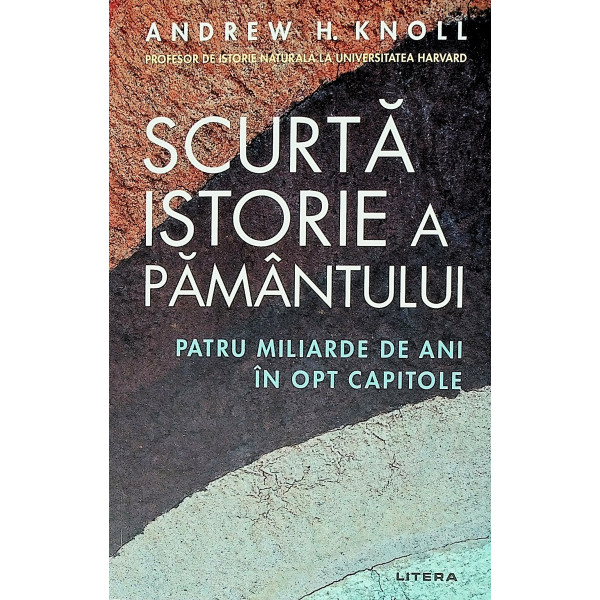 Scurta istorie a Pamantului. Patru miliarde de ani in opt capitole