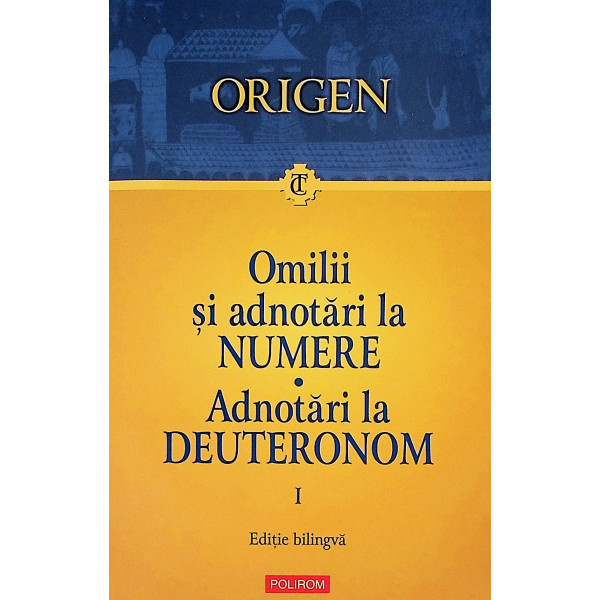 Omilii si adnotari la numere. Adnotari la Deuteronom. Editie bilingva