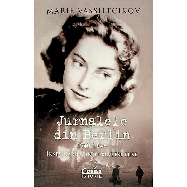 Jurnalele din Berlin, 1940-1945 - Insemnarile unei printese ruse