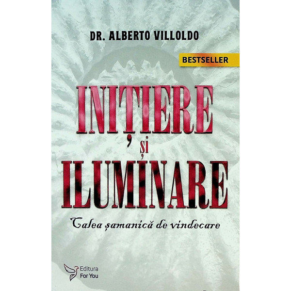 Initiere si iluminare. Calea samanica de vindecare
