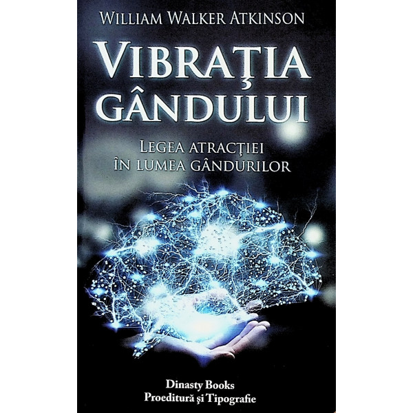 Vibratia gandului. Legea atractiei in lumea gandurilor