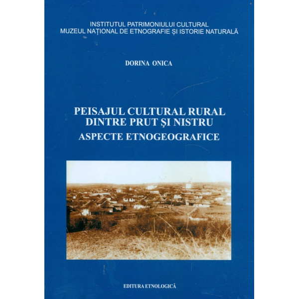 Peisajul cultural rural dintre Prut si Nistru. Aspecte etnogeografice
