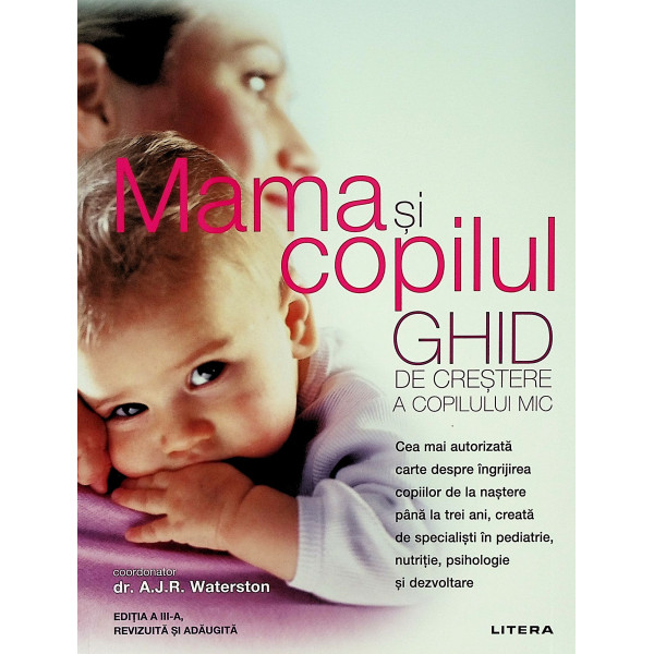 Mama si copilul. Ghid de crestere a copilului mic