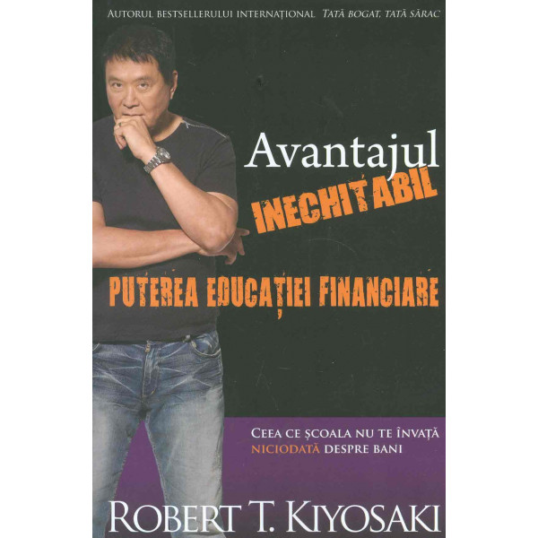 Avantajul inechitabil. Puterea educatiei financiare: ceea ce scoala nu te invata niciodata despre bani