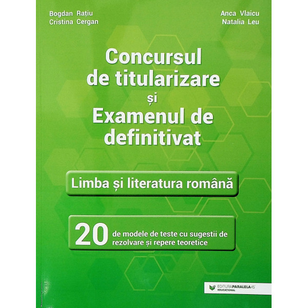 Concursul de titularizare si examenul de definitivat - Limba si literatura romana: 20 de modele de teste cu sugestii de rezolvar