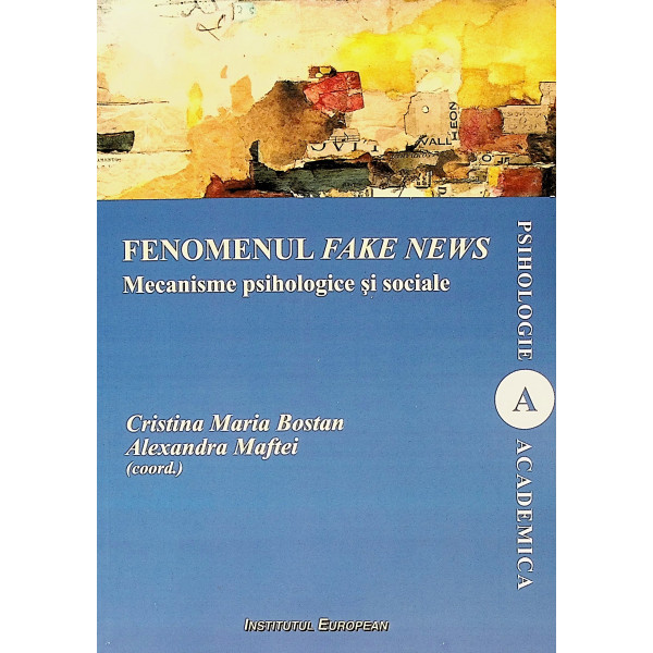 Fenomenul Fake News. Mecanisme psihologice si sociale