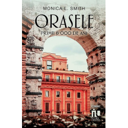 Orasele. Primii 6.000 de ani