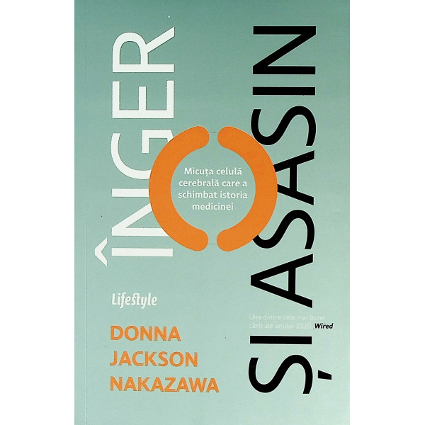 Inger si asasin. Micuta celula cerebrala care a schimbat istoria medicinei