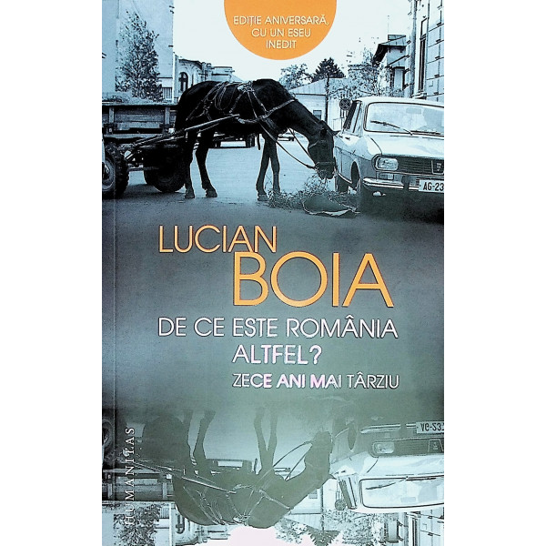 De ce este Romania altfel? Zece ani mai tarziu