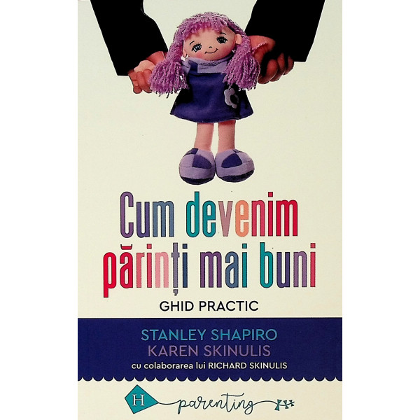 Cum devenim parinti mai buni. Ghid practic