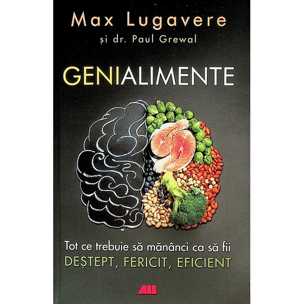 Genialimente. Tot ce trebuie sa mananci ca sa fii destept, fericit, eficient