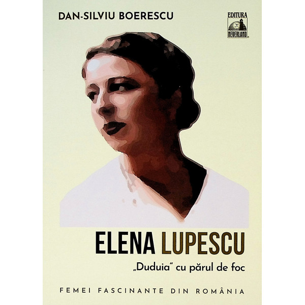 Elena Lupescu. Duduia cu parul de foc