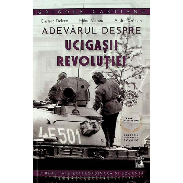 Teroristii printre noi, vol. I - Adevarul despre ucigasii Revolutiei