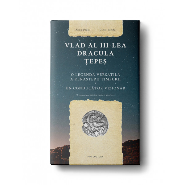 Vlad al III-lea Dracula Tepes. O legenda versatila a Renasterii timpurii. Un conducator vizionar