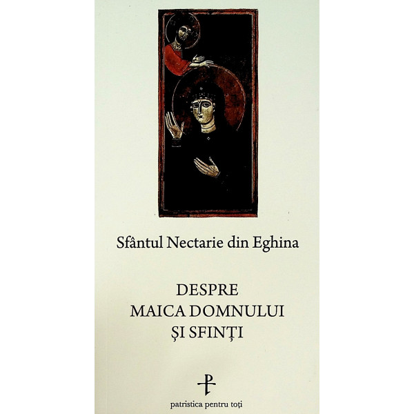 Despre Maica Domnului si Sfintii
