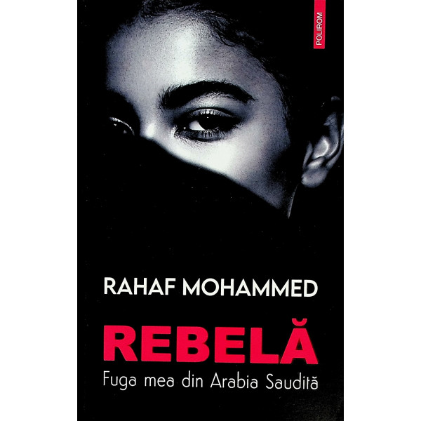 Rebela. Fuga mea din Arabia Saudita