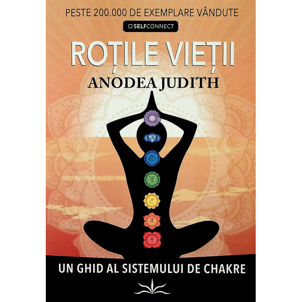 Rotile vietii. Un ghid al sistemului de chakre