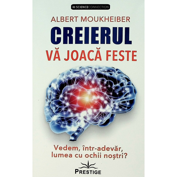 Creierul va joaca feste. Vedem, intr-adevar, lumea cu ochii nostri?