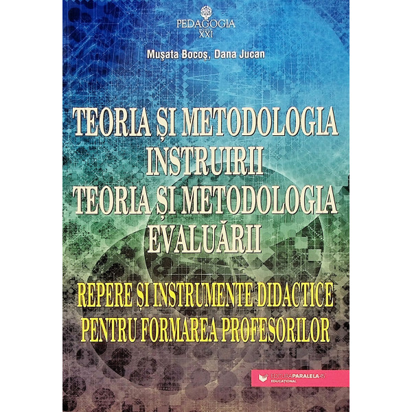 Teoria si metodologia instruirii. Teoria si metodologia evaluarii. Repere si instrumente didactice pentru formarea profesorilor