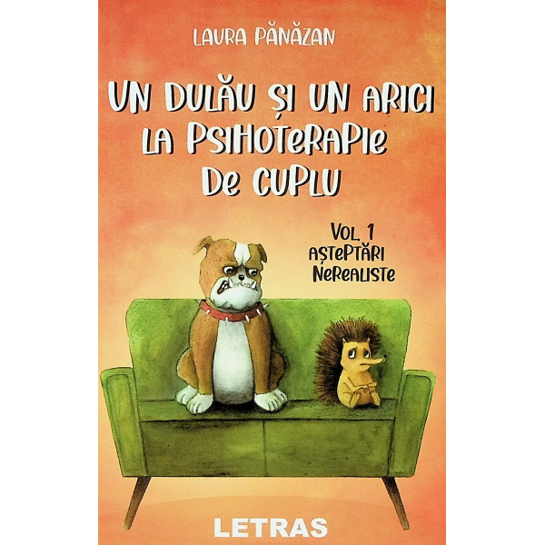 Un dulau si un arici la psihoterapie de cuplu, vol. I - Asteptari nerealiste