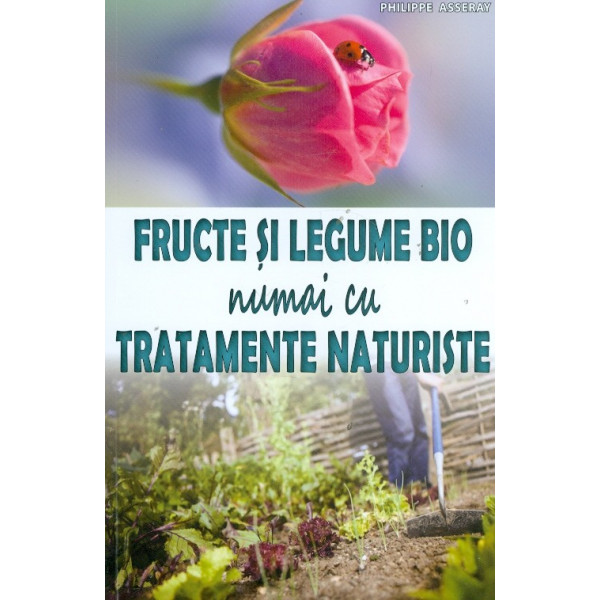 Fructe si legume bio numai cu tratamente naturiste