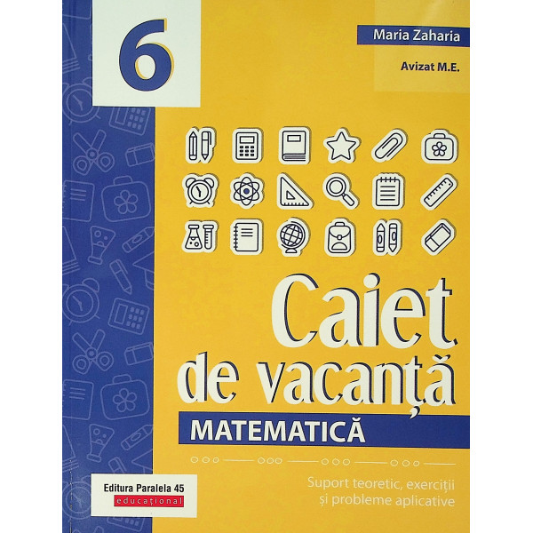 Matematica - Caiet de vacanta, clasa a VI-a. Suport teoretic, exercitii si probleme aplicative