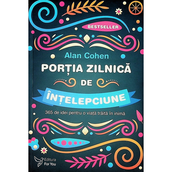 Portia zilnica de intelepciune. 365 de idei pentru o viata traita in inima