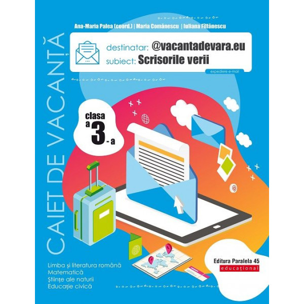 @vacantadevara.eu. Scrisorile verii - Limba si literatura romana. Matematica. Stiinte ale naturii. Educatie civica, clasa a III-