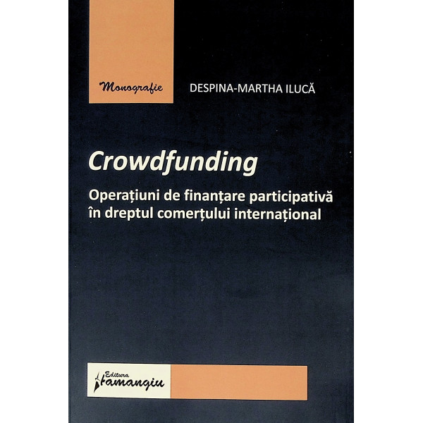 Crowdfunding. Operatiuni de finantare participativa in dreptul comertului international. Editie bilingva