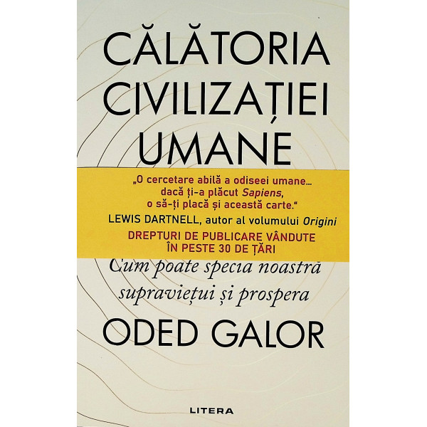 Calatoria civilizatiei umane. Cum poate specia noastra supravietui si prospera
