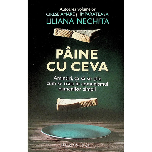 Paine cu ceva. Amintiri, ca sa se stie cum se traia in comunismul oamenilor simpli