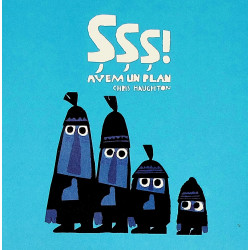 Sss! Avem un plan