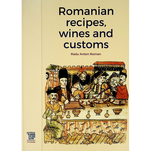 Romanian Recipes, Wines and Customs