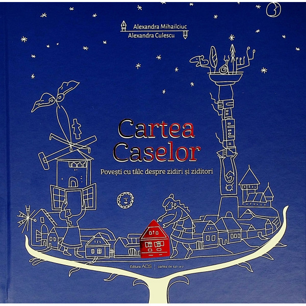 Cartea caselor. Povesti cu talc despre ziduri si ziditori