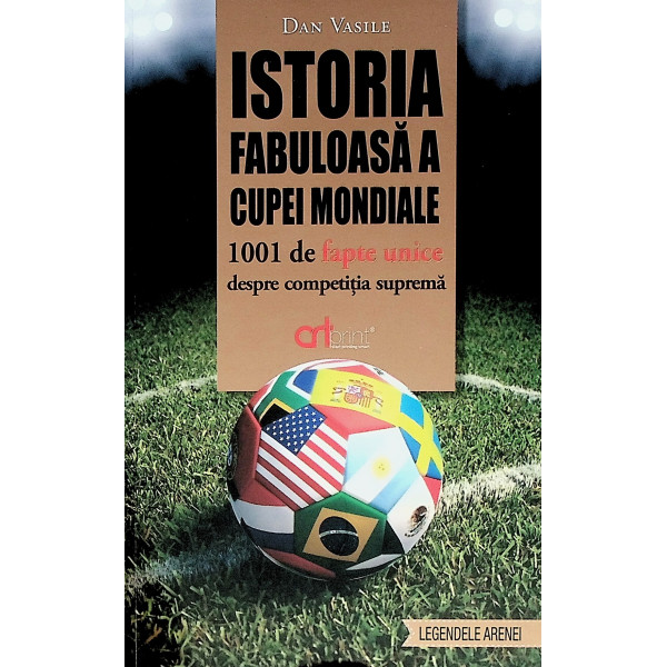 Istoria fabuloasa a Cupei Mondiale. 1001 de fapte unice despre competitia suprema
