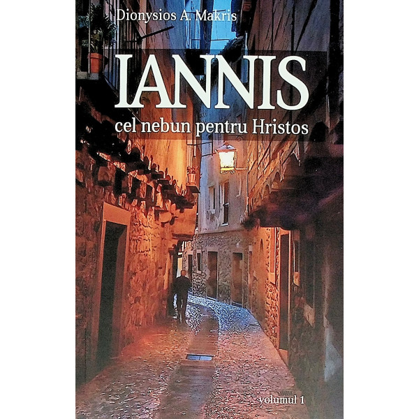Iannis cel nebun pentru Hristos, vol. I