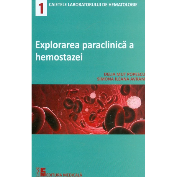 Explorarea paraclinica a hemostazei. Caietele laboratorului de hematologie 1