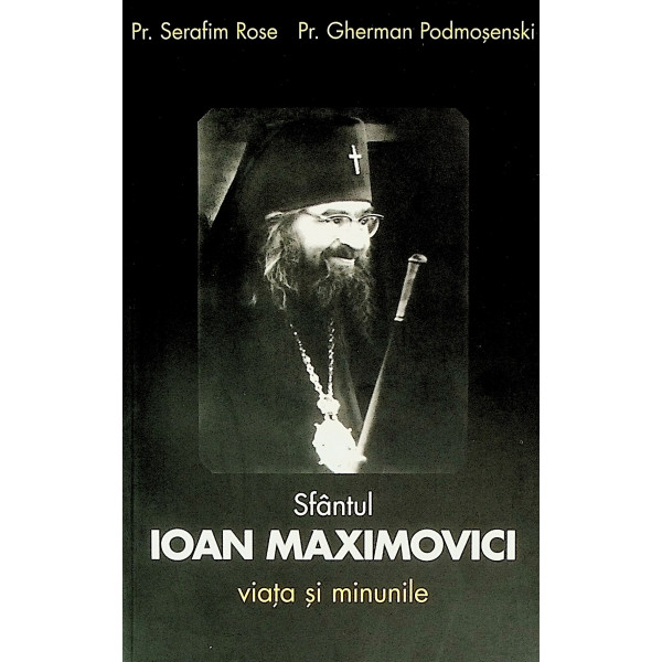Sfantul Ioan Maximovici. Viata si minunile