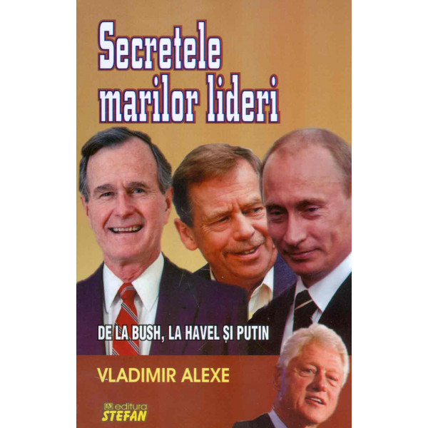 Secretele marilor lideri: de la Bush, la Havel si Putin