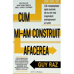 Cum mi-am construit afacerea