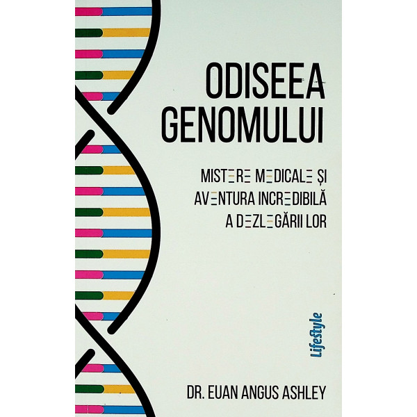Odiseea genomului. Mistere medicale si aventura incredibila a dezlegarii lor