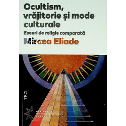 Ocultism, vrajitorie si mode culturale. Eseuri de religie comparata