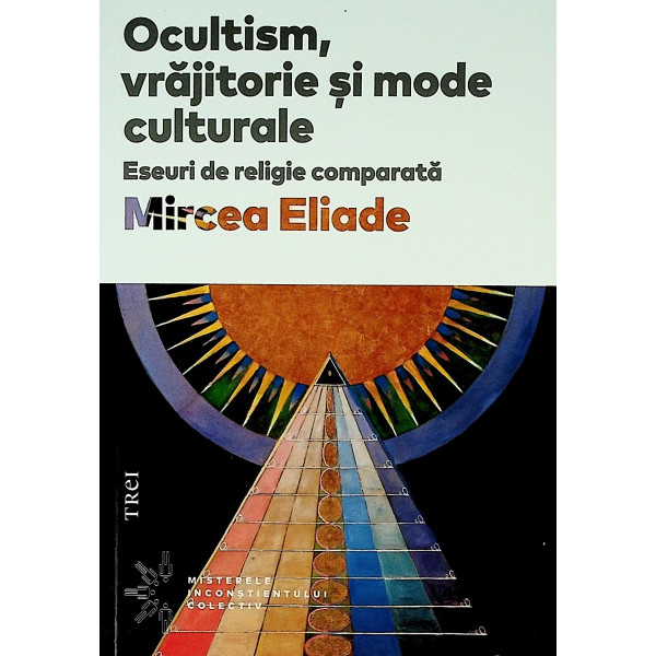 Ocultism, vrajitorie si mode culturale. Eseuri de religie comparata